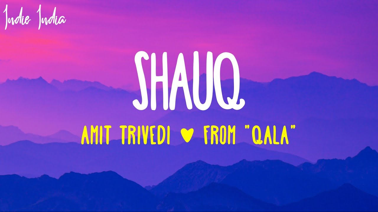 Shauq (Lyrics) | Qala |Amit Trivedi | Varun Grover | Swanand, Shahid, Sireesha