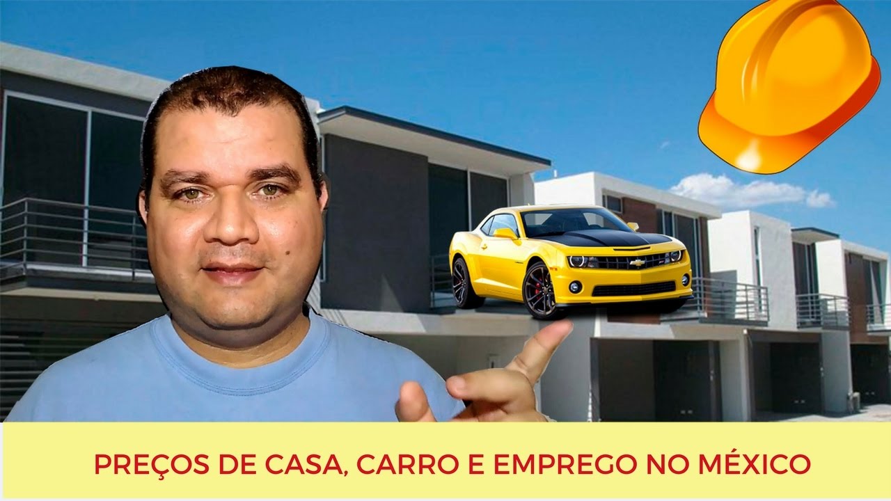 Viver no México: quanto custa comprar casa, carro e emprego no méxico?