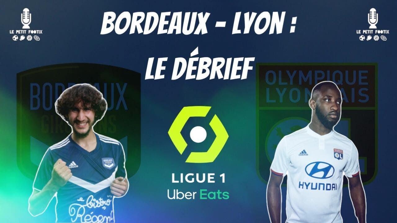 D&eacute;brief Girondins de Bordeaux-Olympique Lyonnais : L'OL au niveau ?