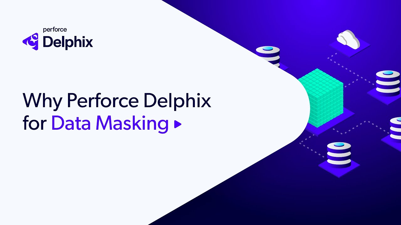 Data Masking Explained in Under 3 Minutes: The Perforce Delphix Approach