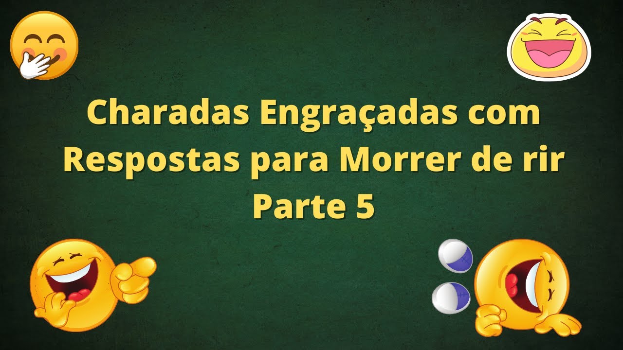 Charadas Engraçadas com Respostas para Morrer de rir Parte 5