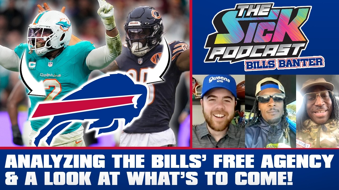 Analyzing the Bills’ Free Agency & A Look At What’s To Come! - Bills Banter #39