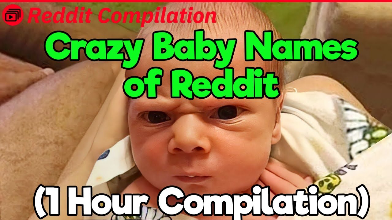 1 Hour of the Crazy Baby Names on Reddit (Compilation)