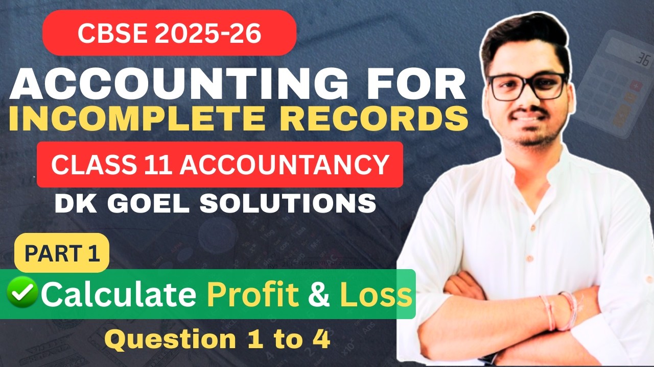 Accounting For Incomplete Records | Class 11 Accountancy Dk Goel Solutions | Part 1 CBSE 2025-26