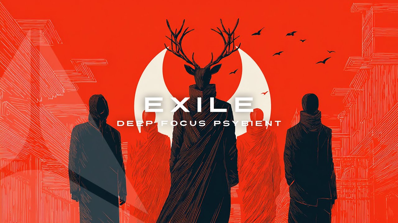EXILE | Deep Focus Psybient Music
