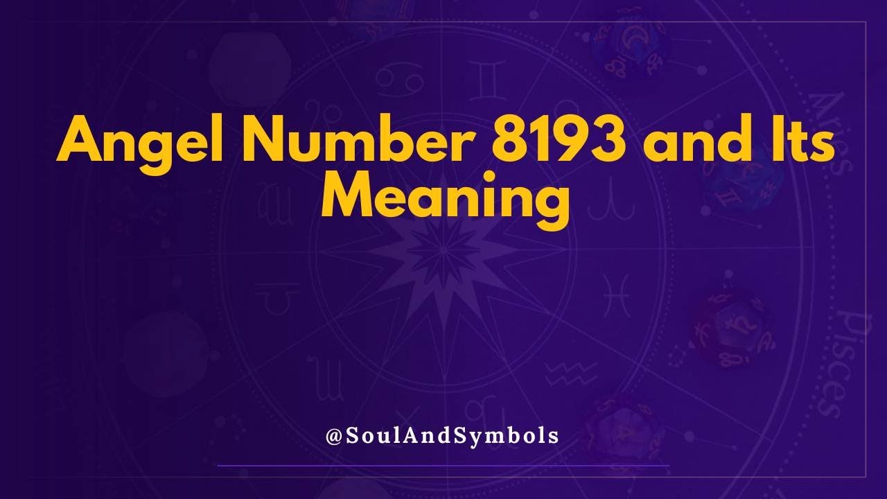 Angel Number 8193 and Its Meaning | 8193 Meaning ✅