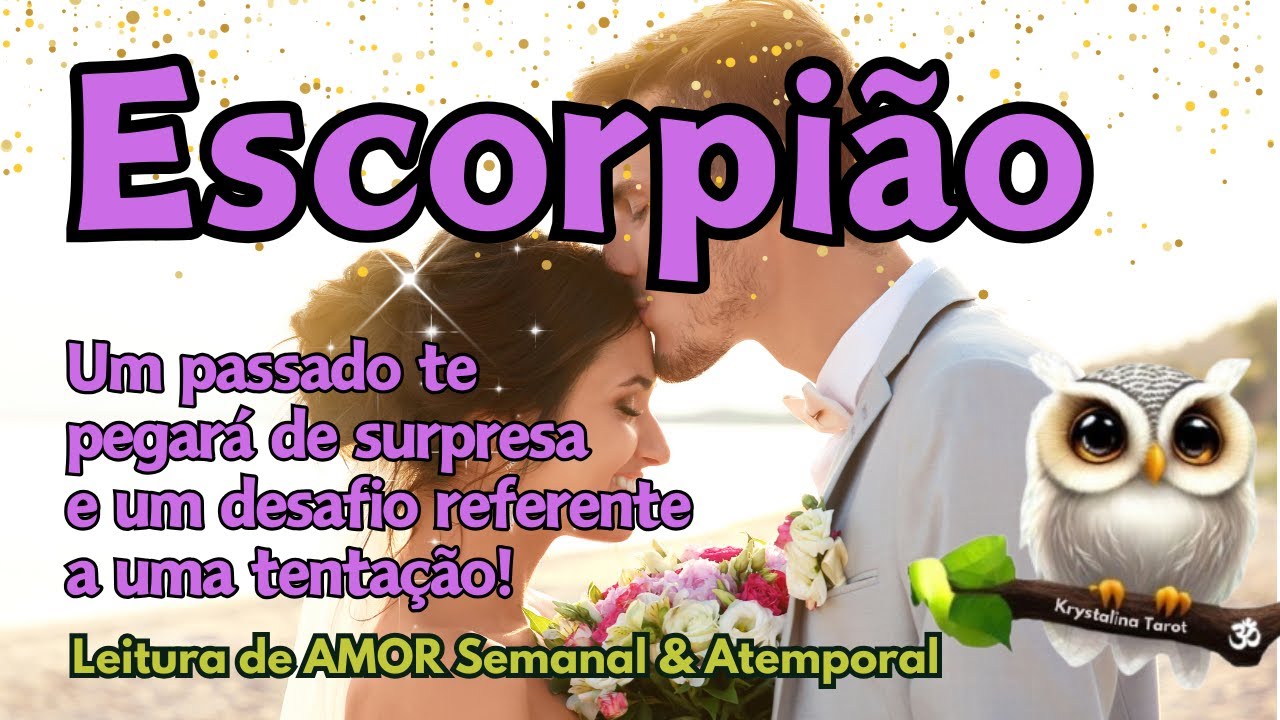 ♏ ESCORPIÃO 💘 UM PASSADO QUE TE PEGARÁ DE SURPRESA 🎁 E UM DESAFIO REFERENTE A UMA TENTAÇÃO! 😈🔥😮
