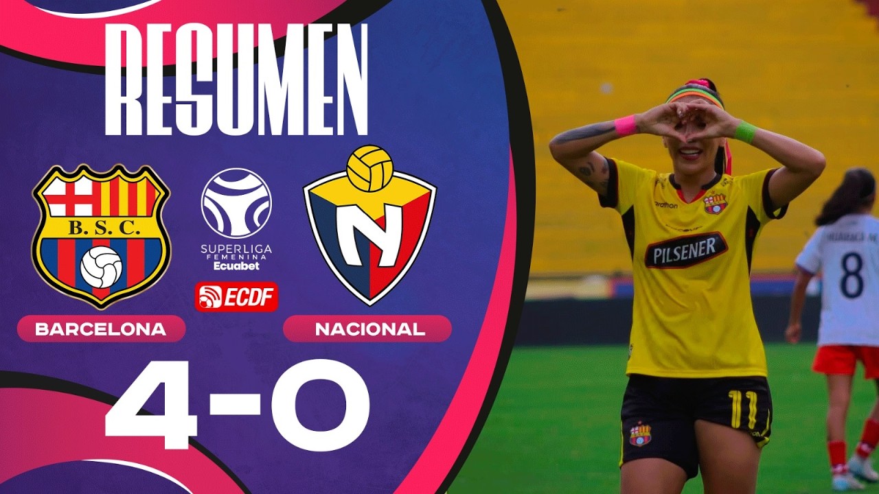 RESUMEN COMPLETO: BARCELONA 4-0 NACIONAL l SUPERLIGA FEMENINA ECUABET 2025 - FECHA 2