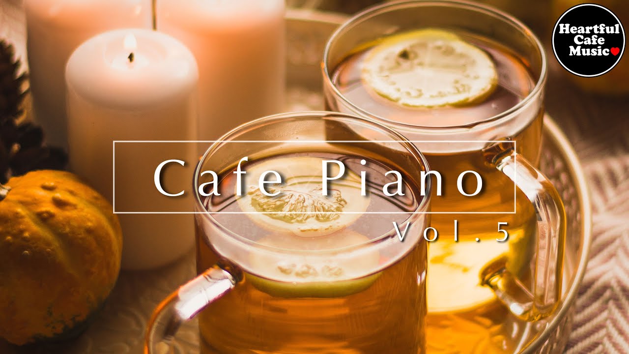 Cafe Piano Vol.5【For Work / Study】Restaurants BGM, Lounge Music, shop BGM.