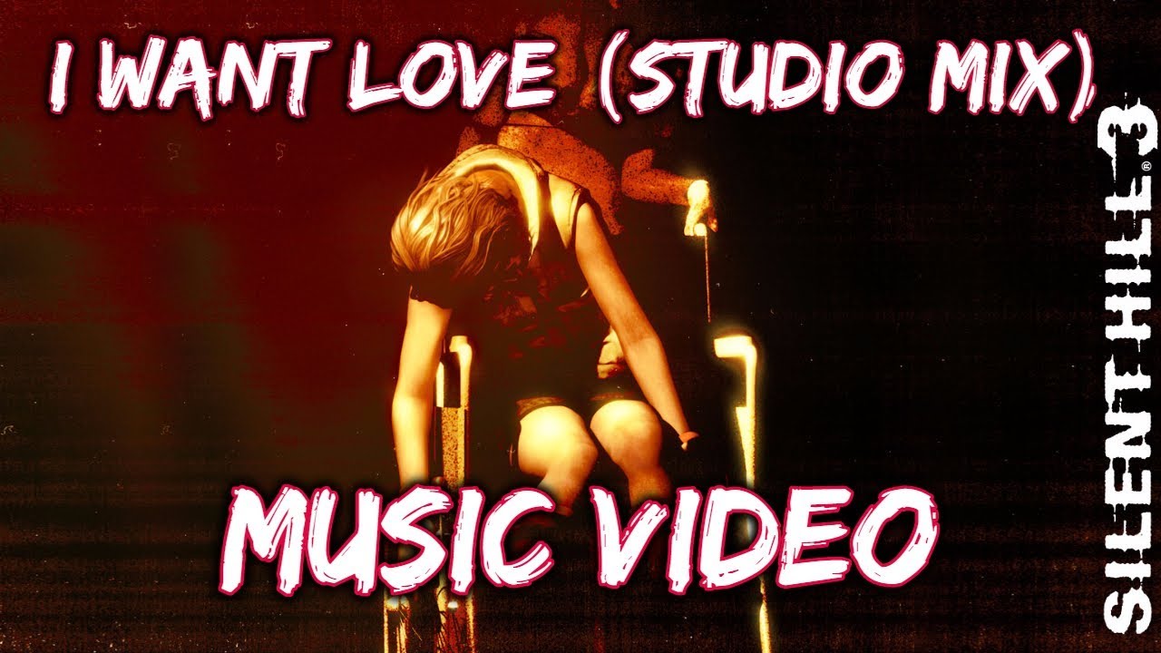 Silent Hill | I Want Love (Studio Mix) | Music Video