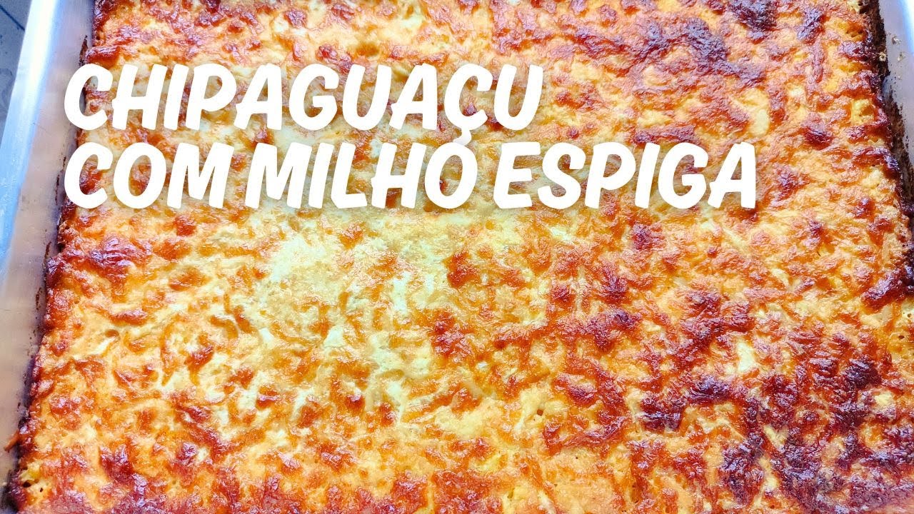 CHIPAGUAÇU COM MILHO VERDE ESPIGA | RECEITA PARAGUAYA