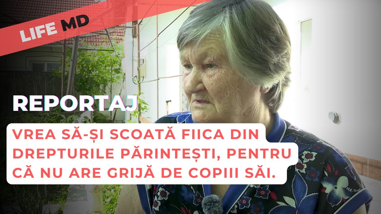 O bunică își crește nepoții și dorește sǎ-şi lipsească fiica de drepturile părintești.
