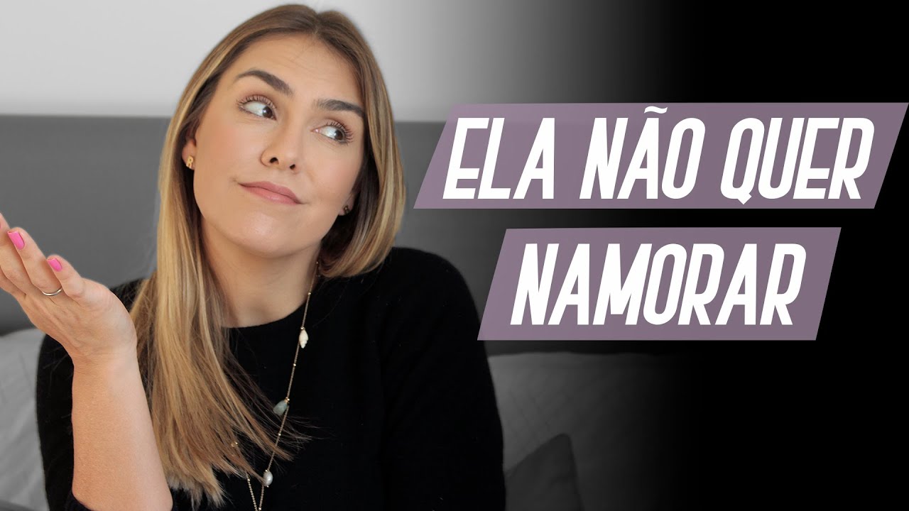EU QUERO NAMORAR MAS ELA NÃO, E AGORA?