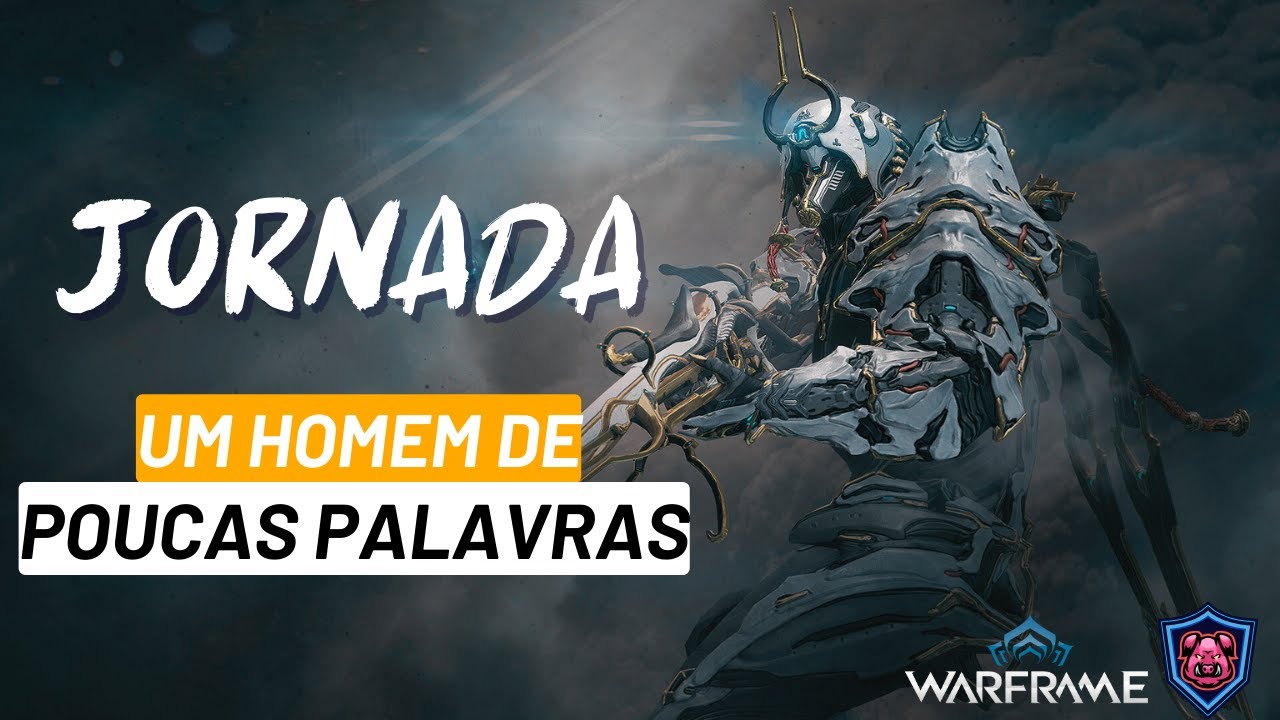 [Warframe] - Jornada: Um Homem de Poucas Palavras