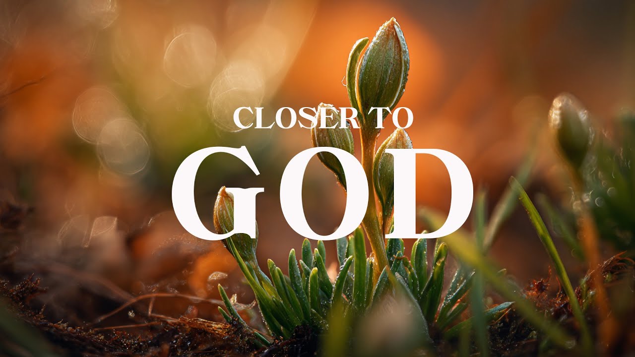 CLOSER TO GOD - Instrumental Worship Music For Prayer and Meditation - IN HIS PRESENCE