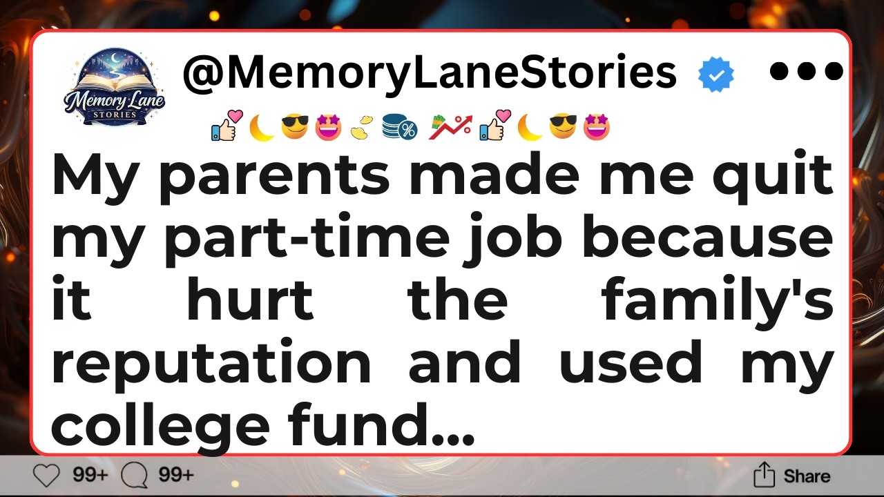 My parents made me quit my part-time job because it hurt the family's reputation and used...