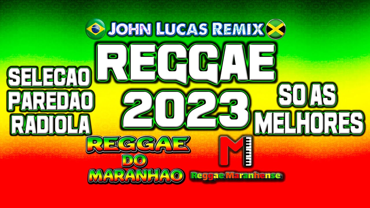 REGGAE 2023 SÓ AS MELHORES - Reggae Do Maranhão - John Lucas@JohnLucasRemix