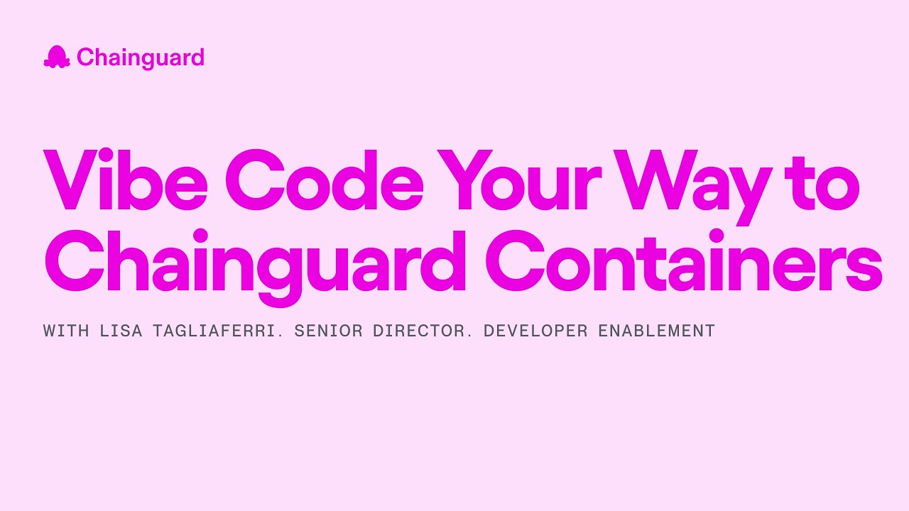 Vibe Code Your Way to Chainguard Containers