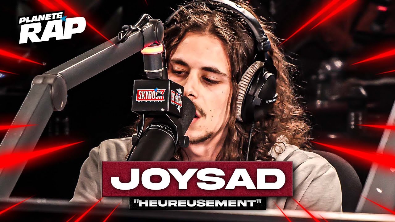 [EXCLU] Joysad - Heureusement #PlanèteRap