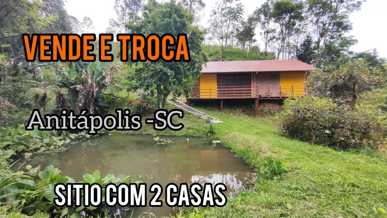 Venda e Troca, sítio com 2 casas Anitápolis - SC, açude, galpão e garagem. 78.000 m 2..
