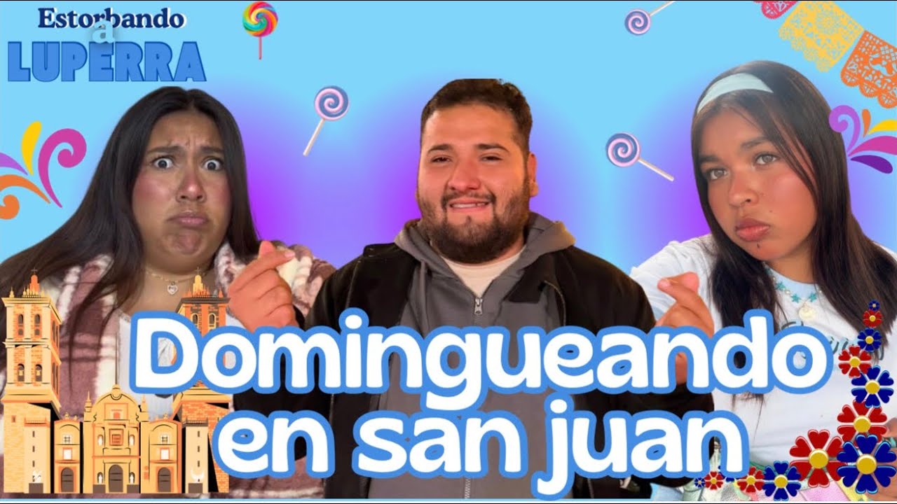 Ep2/DOMINGUEANDO EN SAN JUAN ft Estrellita Blogs 