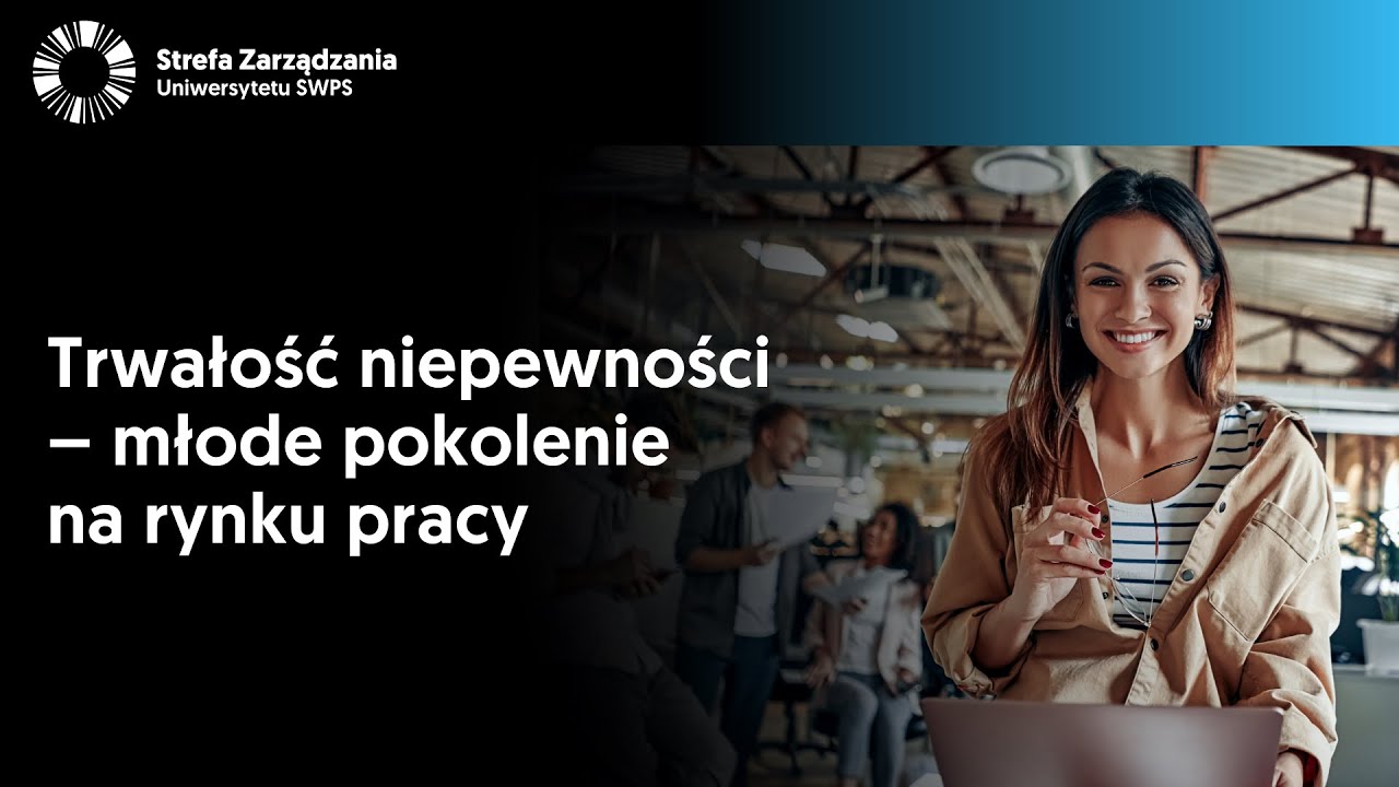 Trwałość niepewności – młode pokolenie na rynku pracy