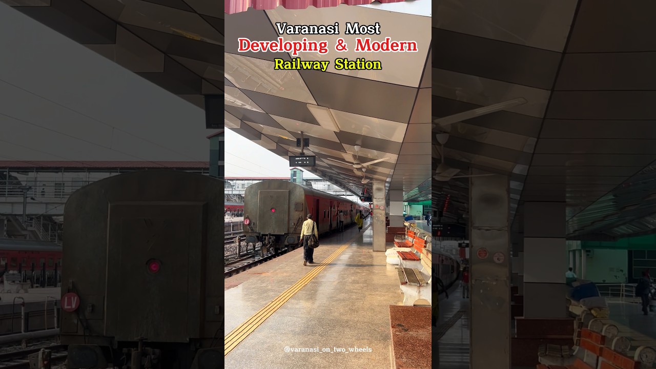 Varanasi Most Developing & Modern Railway Station 🚉  