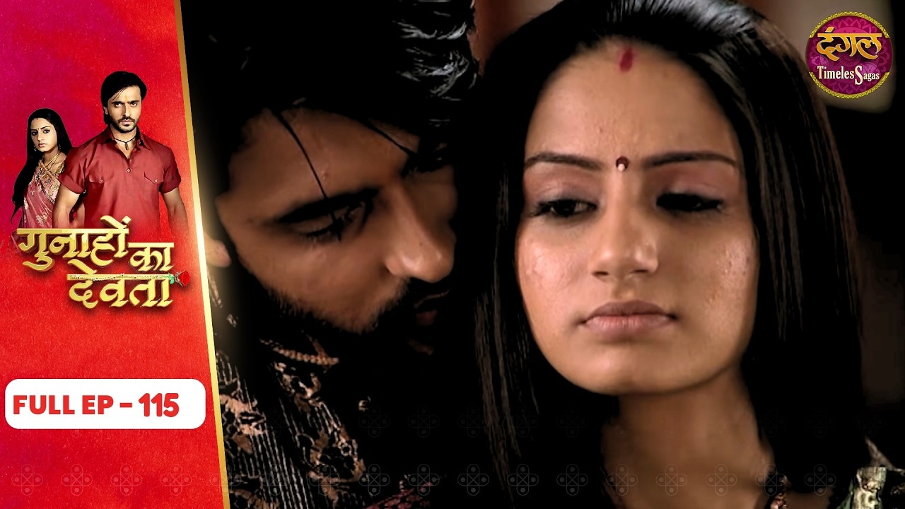 Gunahon Ka Devta | Full Episode - 115 | Ashish Sharma, Tanvi Bhatia | Dangal TV