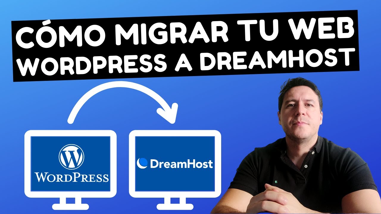 C&oacute;mo Migrar tu Web WordPress a DreamHost Hosting ☑️ Tutorial