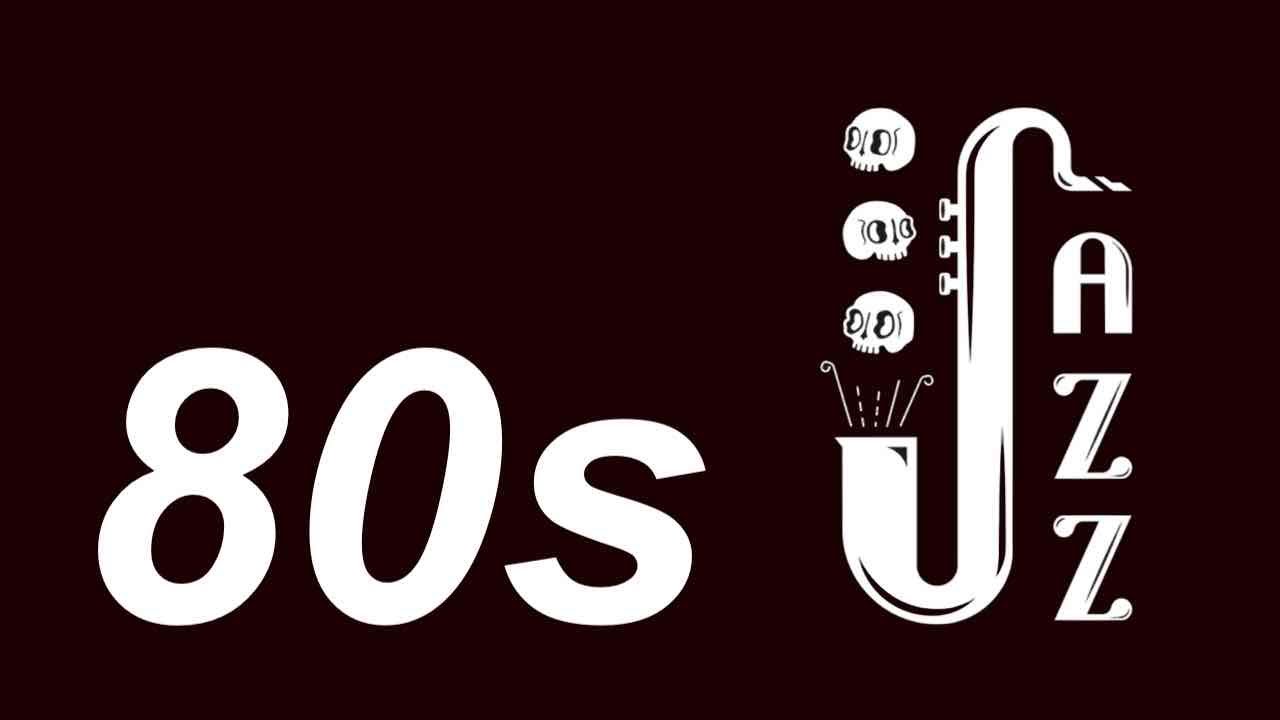 80s Jazz with 80s Jazz Instrumental: Best of 80s Jazz Music and 80s Jazz Fusion Playlist
