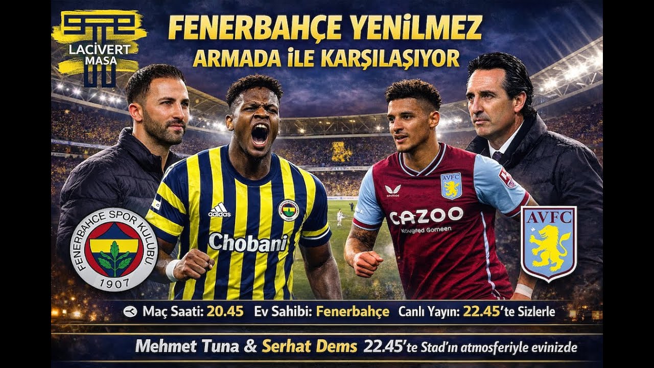 FENERBAHÇE FORMDA ASTON VİLLAYI AĞIRLIYOR, HEYECAN DORUKTA