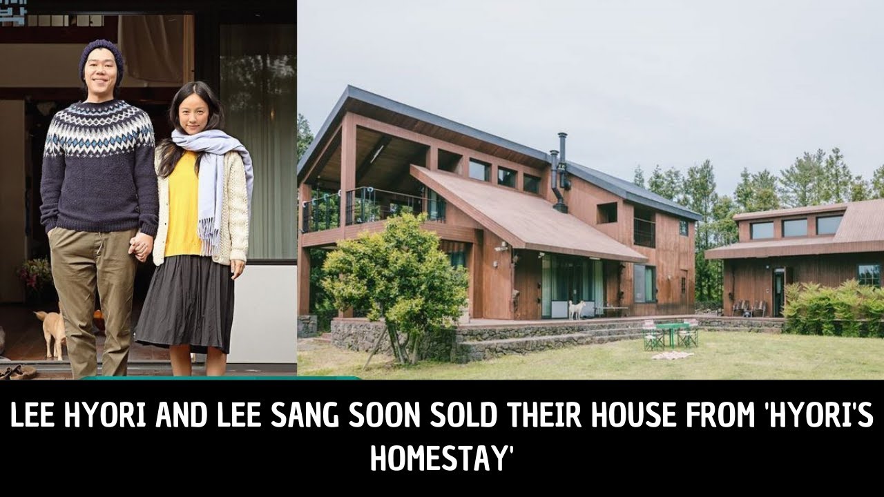 Lee Hyori and Lee Sang Soon sold their house from 'Hyori's Homestay'