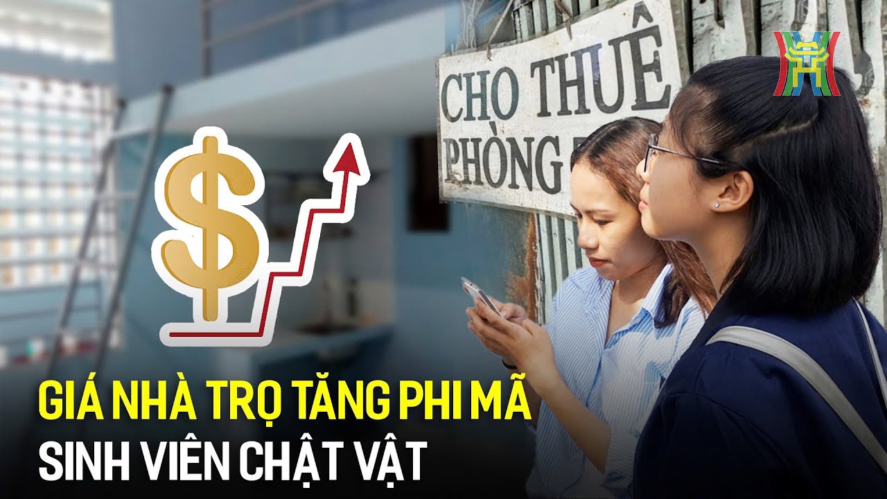 Sinh viên “gồng mình” giữa cơn bão giá nhà trọ | Hà Nội 18:00
