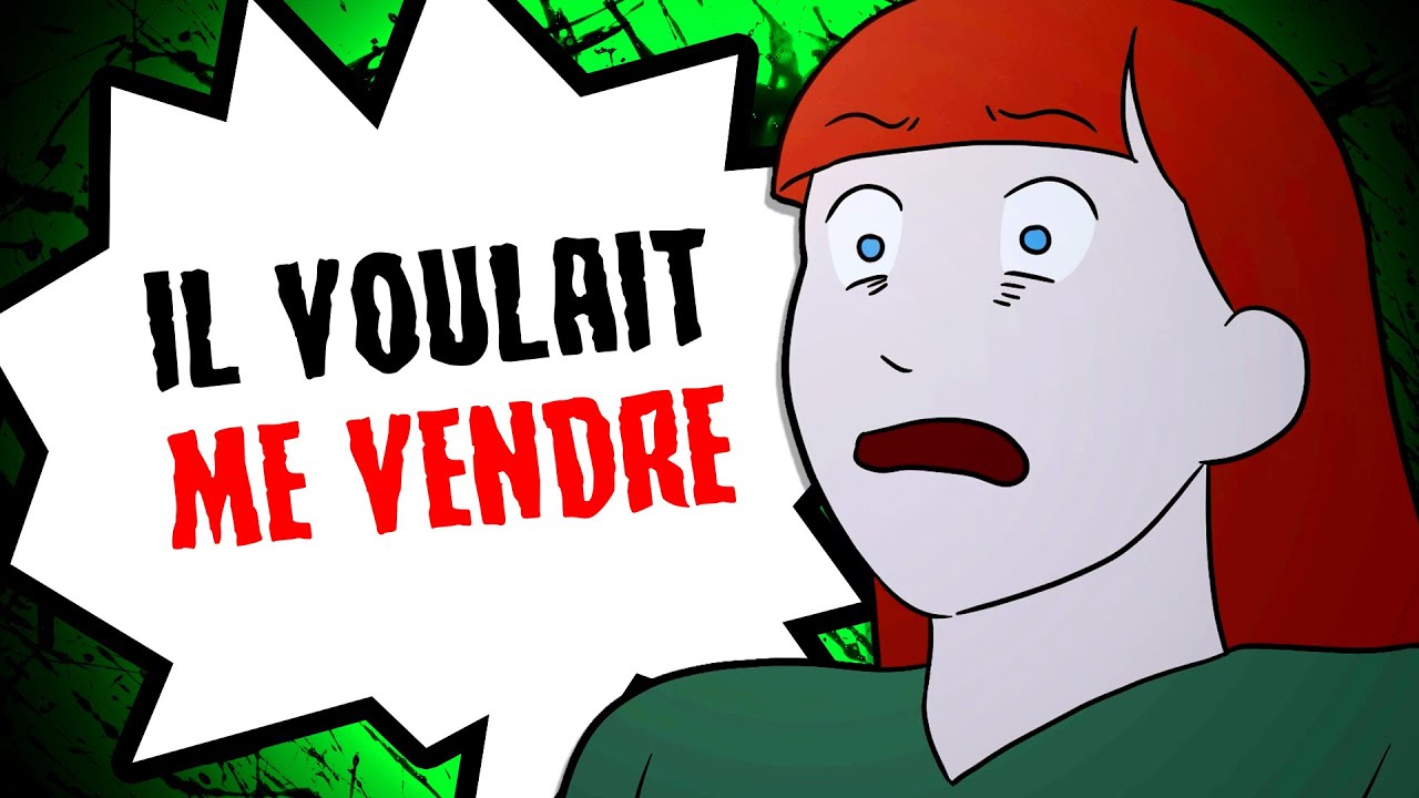 Il voulait me vendre...