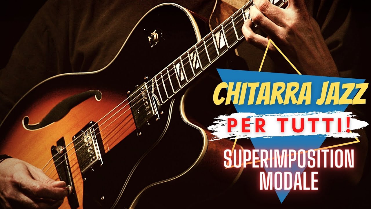 Chitarra Jazz: musica modale e superimposition - La Chitarra Jazz Per Tutti #5