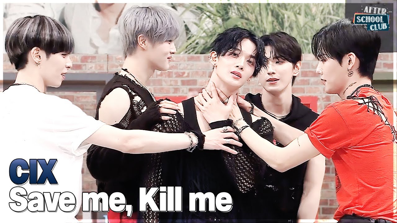 [After School Club]  CIX - Save me, Kill me (씨아이엑스 - Save me, Kill me)