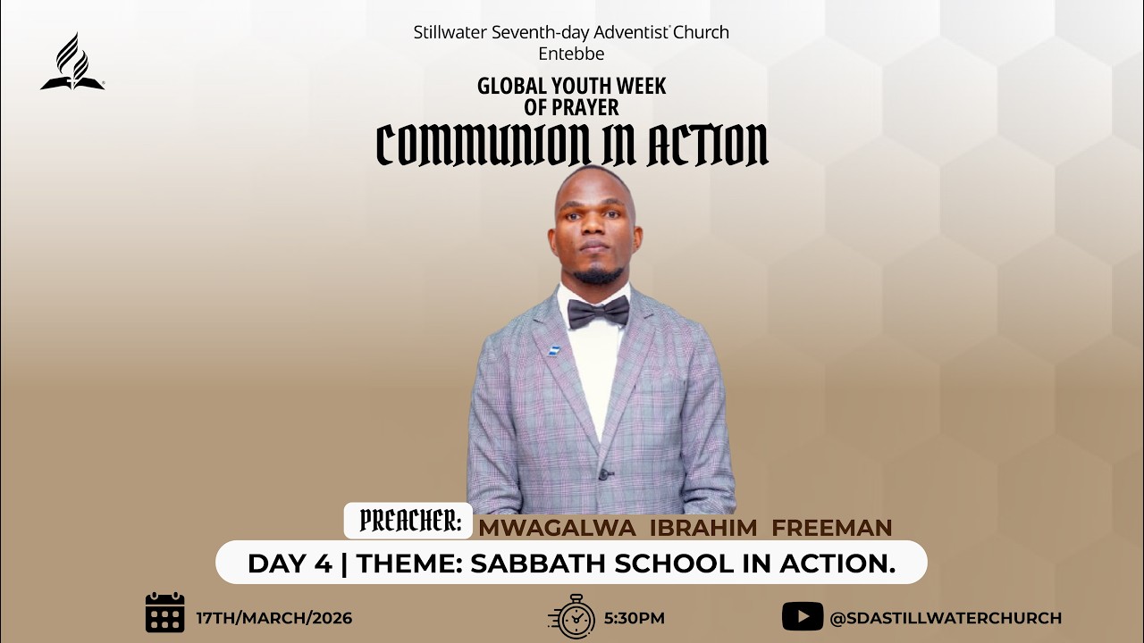 GLOBAL YOUTH WEEK OF PRAYER |DAY 4| SABBATH SCHOOL IN ACTION BY  BRO.  MWAGALWA IBRAHIM FREEMAN