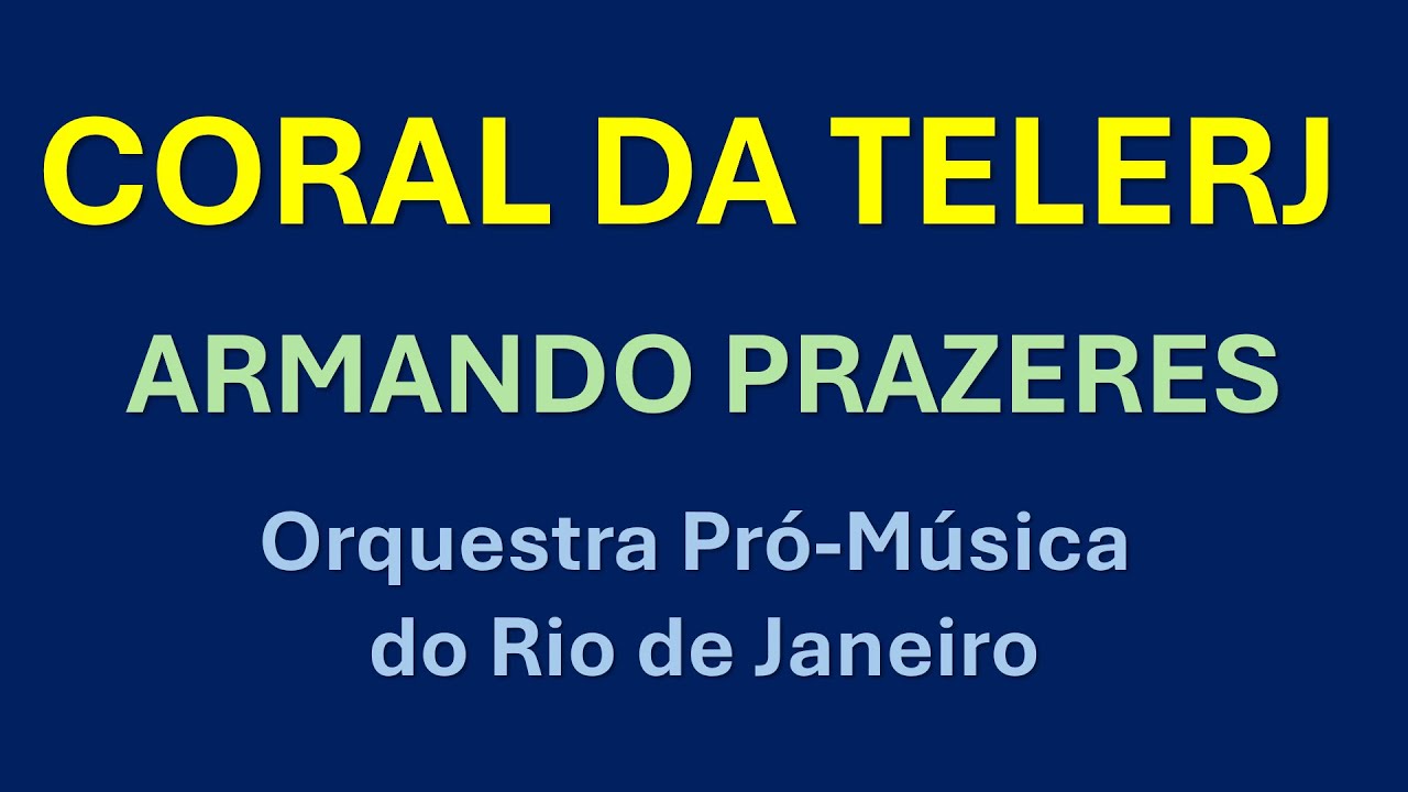 Coral da Telerj - Armando Prazeres - Orq. Pró-Música do Rio de Janeiro