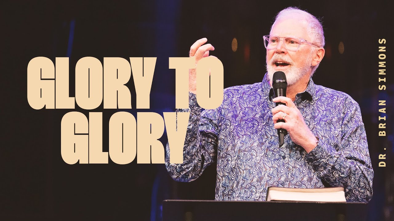 Glory To Glory with Dr.Brian Simmons