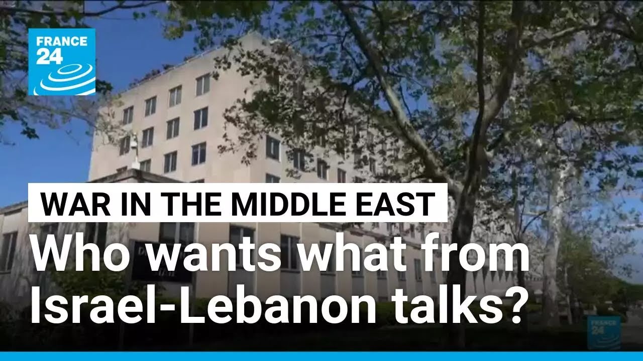 Who wants what from Israel-Lebanon talks? &bull; FRANCE 24 English