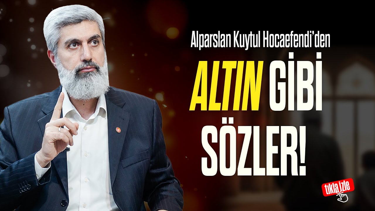 Alparslan Kuytul Hocaefendi&rsquo;den Altın Gibi S&ouml;zler!