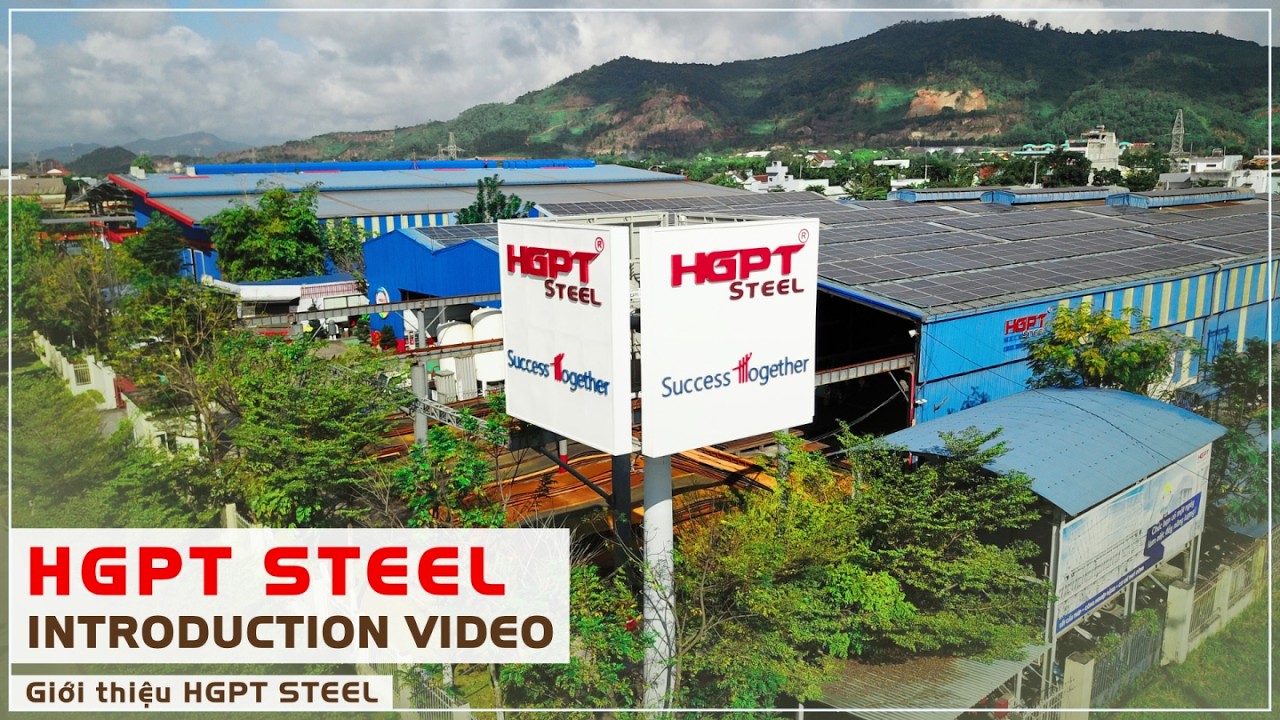 Giới thiệu HGPT STEEL - Nhà thầu Kết cấu thép uy tín tại Miền Trung | HGPT STEEL INTRODUCTION