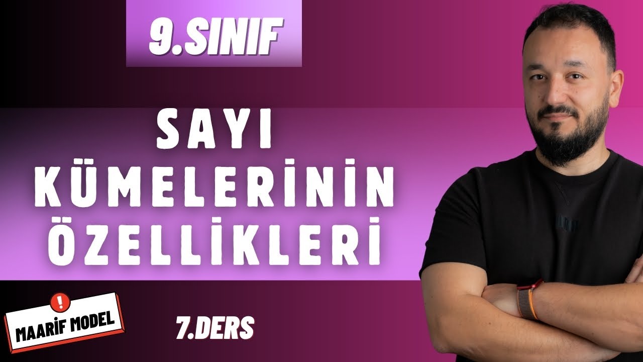 9.Sınıf Matematik | Sayı Kümelerinin Özellikleri | Maarif Model | 7.Ders