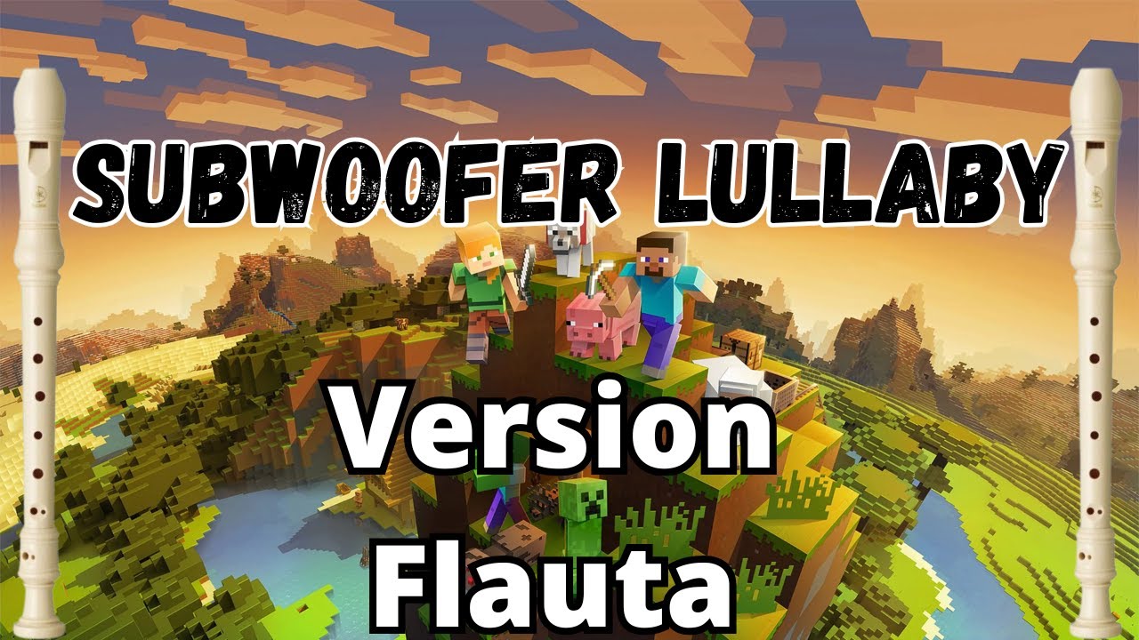 Minecraft- Subwoofer Lullaby- flauta dulce