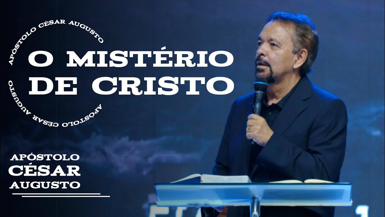 O mistério de Cristo - Palavra Apóstolo César Augusto