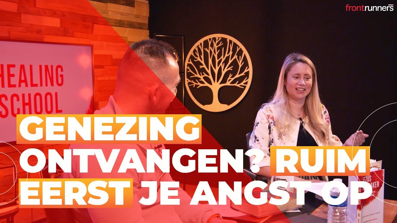 Genezing ontvangen? Ruim eerst je angst op! - Healing School