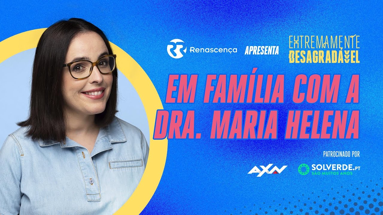 Em Família com a Dra. Maria Helena - Extremamente Desagradável