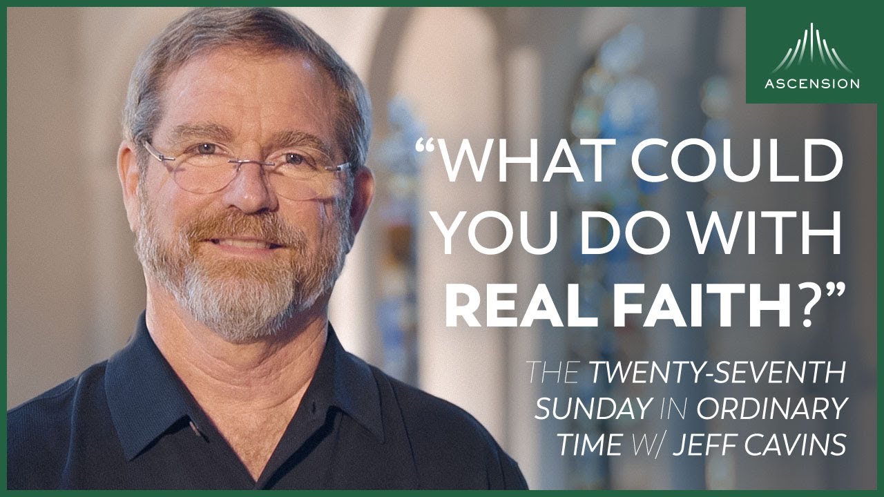 Jeff Cavins Reflection for the Twenty-seventh Sunday in Ordinary Time (Encountering the Word Year C)