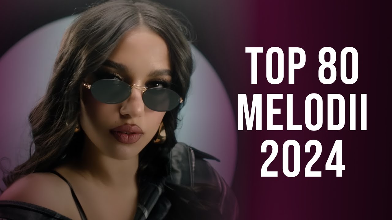 Top 80 Muzica Romaneasca 2024 🤩 Cele Mai Ascultate Hituri Romanesti 2024 🤩 Muzica Romaneasca 2024