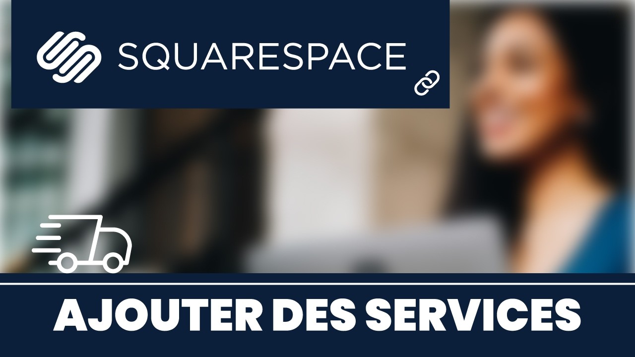 Ajouter un service à son site web Squarespace – Tutoriel complet